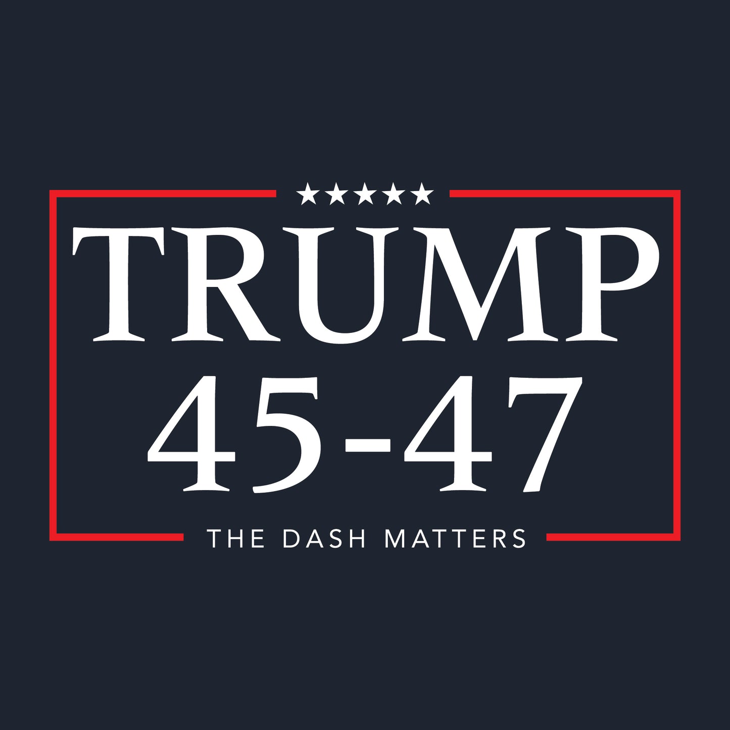 TRUMP 45-47 "The Dash Matters" Graphic T-shirt - NAVY