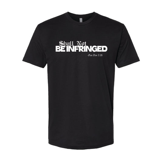 Shall Not Be Infringed – Pew Pew 3:16 Graphic-T